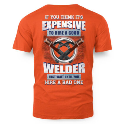 Expensive To Hire A Good Welder – Welder Quote T-Shirt