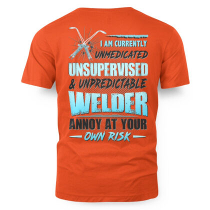 Unmedicated Welder Quote T-Shirt
