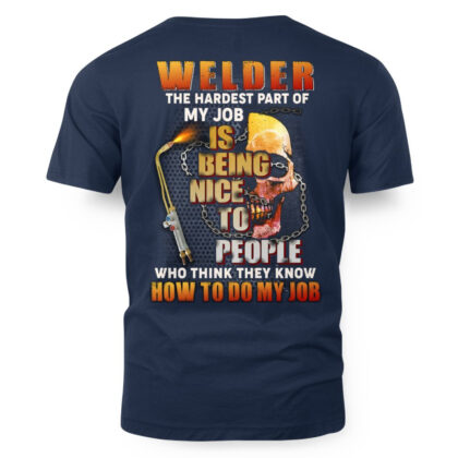 Hardest Part Of My Job - Welder Quote T-Shirt