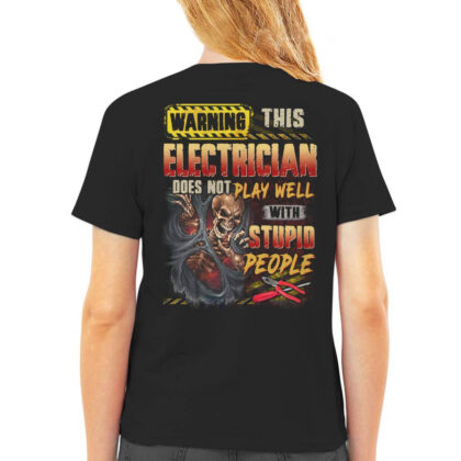 This Electrician Does Not Play Well with Stupid People T-Shirt